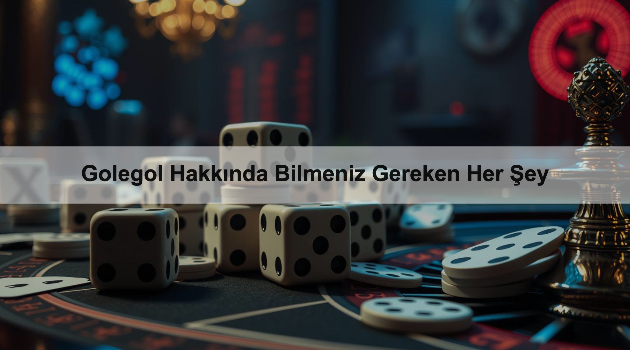 Golegol Hakkında Bilmeniz Gereken Her Şey