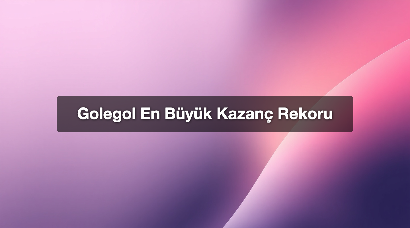 Golegol En Büyük Kazanç Rekoru