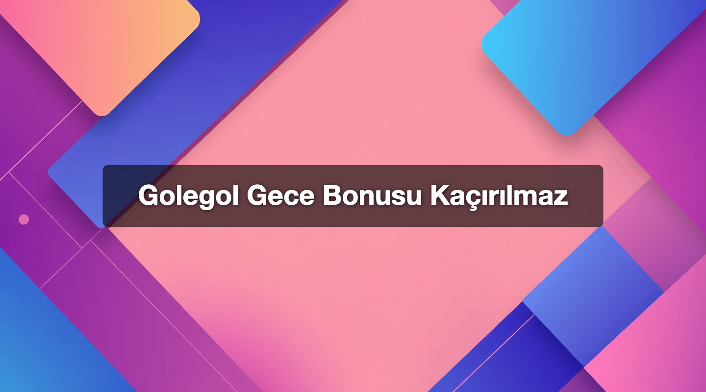 Golegol Gece Bonusu Kaçırılmaz