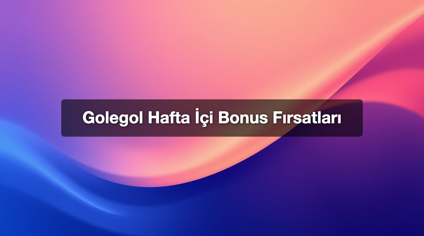 Golegol Hafta İçi Bonus Fırsatları
