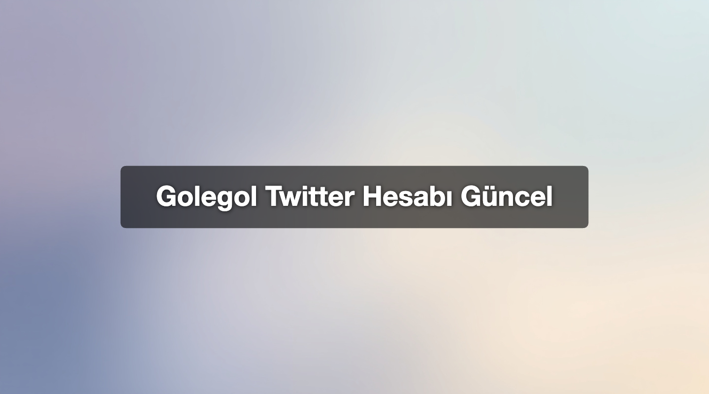 Golegol Twitter Hesabı Güncel